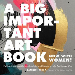 Книга A Big Important Art Book (Now with Women) Danielle Krysa Krysa