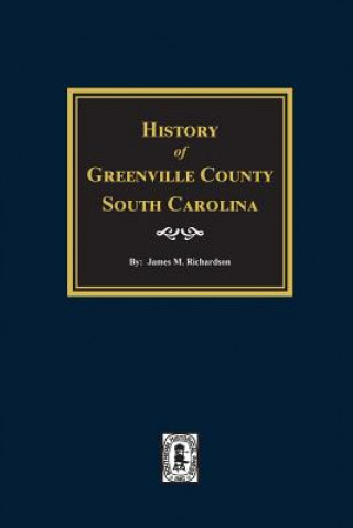 Kniha History of Greenville County, South Carolina James Richardson