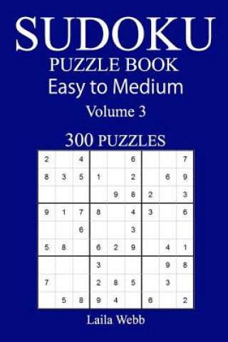 Carte 300 Easy to Medium Sudoku Puzzle Book Laila Webb