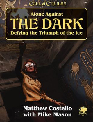 Kniha Alone Against the Dark: A Solo Play Call of Cthulhu Mini Campaign. Matthew Costello