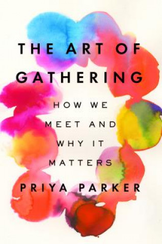 Kniha Art of Gathering Priya Parker