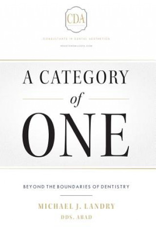 Könyv A Category of One: Beyond the Boundaries of Dentistry Michael J Landry