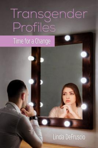 Könyv Transgender Profiles: Time for a Change Linda Defruscio-Robinson