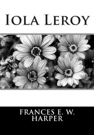 Knjiga Iola Leroy Frances E W Harper