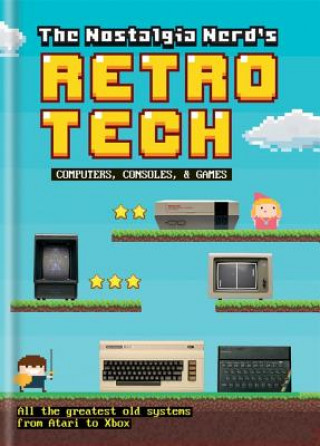 Книга Nostalgia Nerd's Retro Tech: Computer, Consoles & Games Peter Leigh