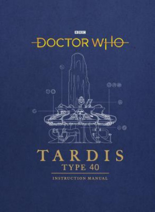 Könyv Doctor Who: TARDIS Type 40 Instruction Manual Richard Atkinson