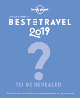 Könyv Lonely Planet's Best in Travel 2019 Lonely Planet