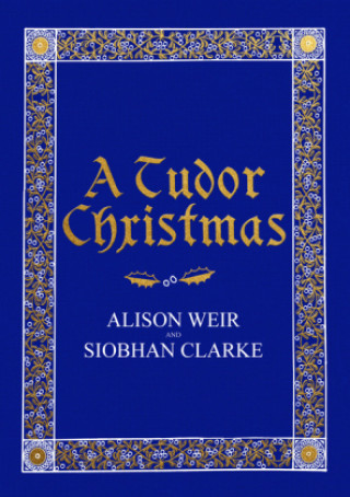 Könyv Tudor Christmas Alison Weir