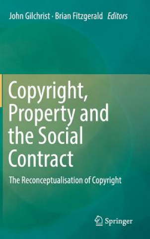 Kniha Copyright, Property and the Social Contract John Gilchrist
