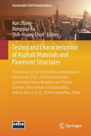 Książka Testing and Characterization of Asphalt Materials and Pavement Structures Kun Zhang