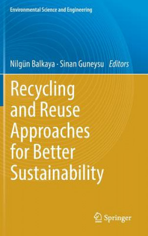 Книга Recycling and Reuse Approaches for Better Sustainability Nilgün Balkaya