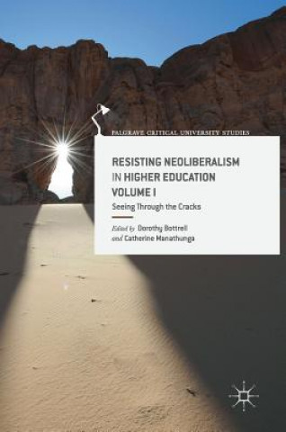 Książka Resisting Neoliberalism in Higher Education Volume I Catherine Manathunga