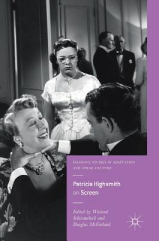 Kniha Patricia Highsmith on Screen Wieland Schwanebeck