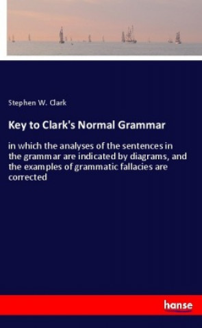 Knjiga Key to Clark's Normal Grammar Stephen W. Clark