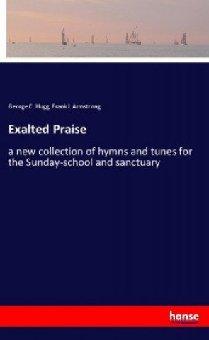 Boek Exalted Praise George C. Hugg