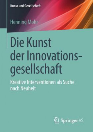 Kniha Die Kunst Der Innovationsgesellschaft Henning Mohr