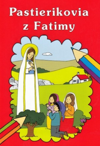 Kniha Pastierikovia z Fatimy - Omaľovanka Elzbieta Sniezkowska-Bielak