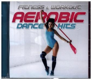Audio Fitness & Workout: Aerobic Dance Hits, 1 Audio-CD Fitness & Workout Mix