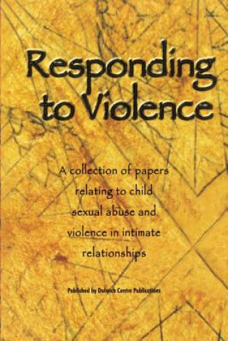 Kniha Responding to Violence: A collection of papers relating to child sexual abuse and violence in intimate relationships Dulwich Centre Publications