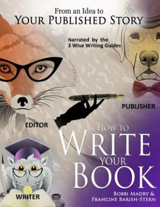 Kniha How to Write Your Book Francine Barish-Stern