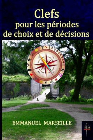 Könyv Clefs pour les périodes de choix et de décisions Emmanuel Marseille