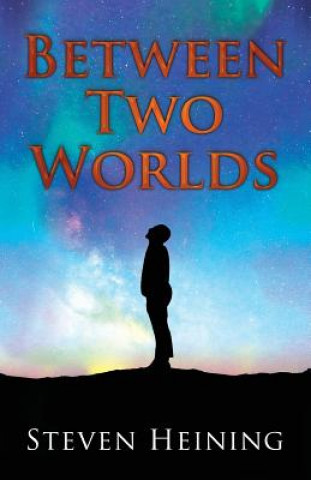 Knjiga Between Two Worlds Steven Heining