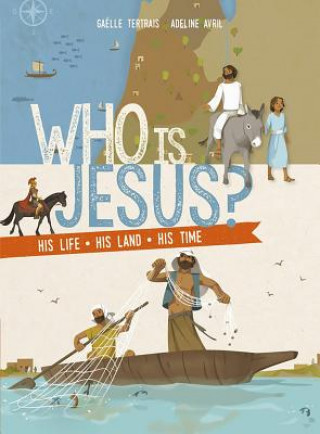 Kniha Who Is Jesus?: His Life, His Land, His Time Gaelle Tertrais