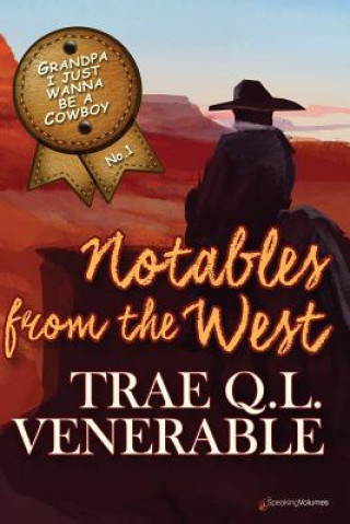 Książka Grandpa I Just Wanna be a Cowboy: Notables from the West Trae Q L Venerable