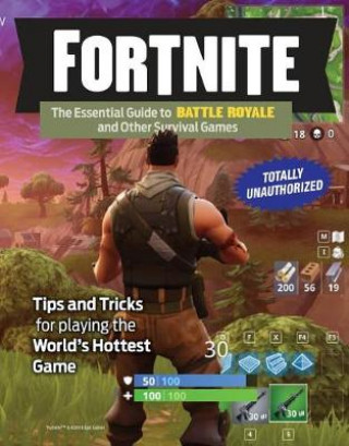 Könyv Fortnite: the Essential Guide to Battle Royale and Other Survival Games Triumph Books