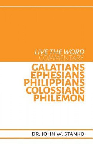 Kniha Live the Word Commentary: Galatians, Ephesians, Philippians, Colossians, Philemon John W Stanko