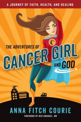 Kniha Adventures of Cancer Girl and God Anna Fitch Courie