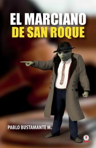 Книга El marciano de San Roque Pablo Bustamante M