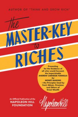 Könyv The Master-Key to Riches: An Official Publication of the Napoleon Hill Foundation Napoleon Hill