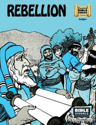 Kniha Rebellion: Old Testament Volume 18: Judges Bible Visuals International