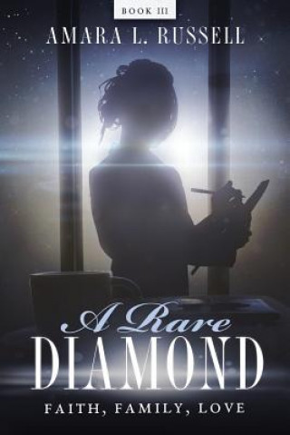 Kniha A Rare Diamond: Book III: Faith, Family, Love Amara L Russell