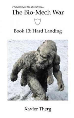 Carte The Bio-Mech War, Book 13: Hard Landing Xavier Therg
