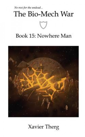 Livre The Bio-Mech War, Book 15: Nowhere Man Xavier Therg