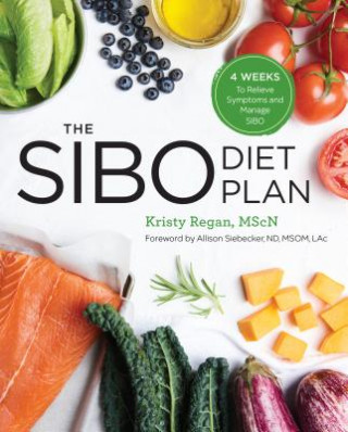 Book The Sibo Diet Plan: Four Weeks to Relieve Symptoms and Manage Sibo Kristy Regan