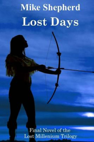 Buch Lost Days: Final Novel of the Lost Millenium Trilogy Mike Shepherd