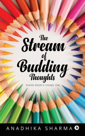 Knjiga The Stream of Budding Thoughts: Poems from a Young Girl Anadhika Sharma