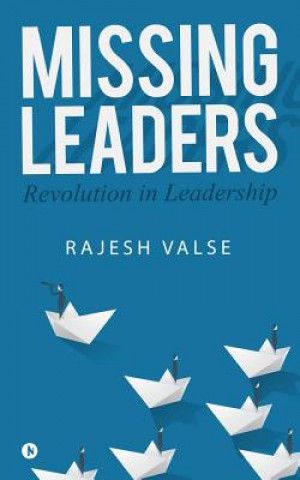Könyv Missing Leaders: Revolution in Leadership Rajesh Valse