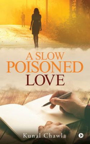 Книга A Slow Poisoned Love Kunal Chawla