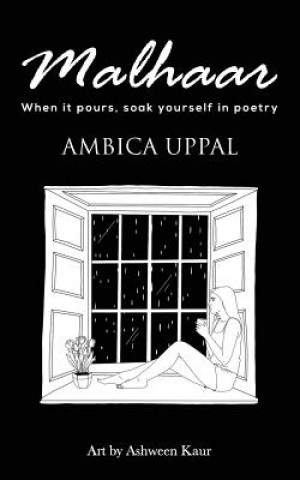 Книга Malhaar: When It Pours, Soak Yourself in Poetry Ambica Uppal
