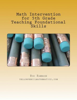 Kniha Math Intervention for 5th Grade--Teaching Foundational Skills--A Teacher Resource Rod Rammage