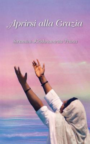 Libro Aprirsi alla grazia Swami Ramakrishnananda Puri