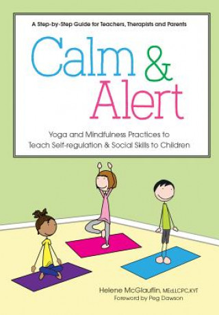 Kniha Calm & Alert: Yoga and Mindfulness Practices to Teach Self-Regulation and Social Skills to Children Helene McGlauflin