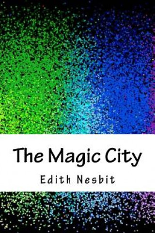 Kniha The Magic City Edith Nesbit