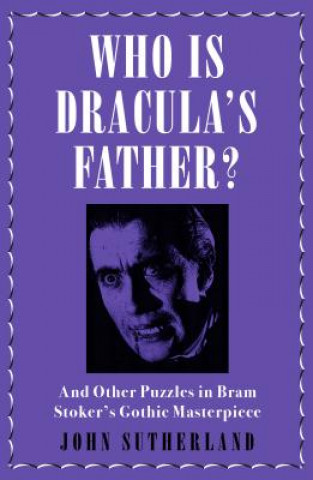 Книга Who Is Dracula's Father? John Sutherland