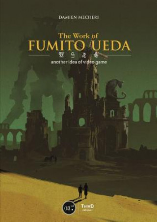Книга Work Of Fumito Ueda Another Perspective On Video Game Damien Mecheri