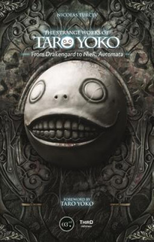 Книга Strange Work Of Taro Yoko: From Drakengard To Nier:Automata Nicolas Turcev